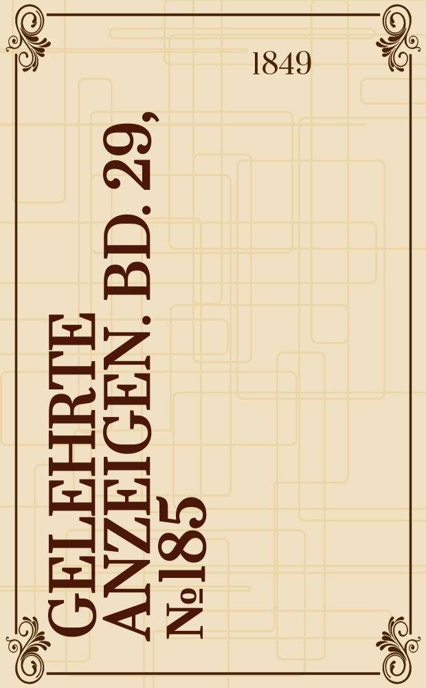 Gelehrte Anzeigen. Bd. 29, № 185