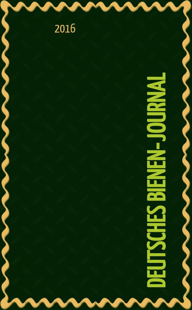 Deutsches Bienen-Journal : Forum für Wiss. u. Praxis Organ der Imkerlandesverb. Berlin etc. Jg. 24 2016, № 8
