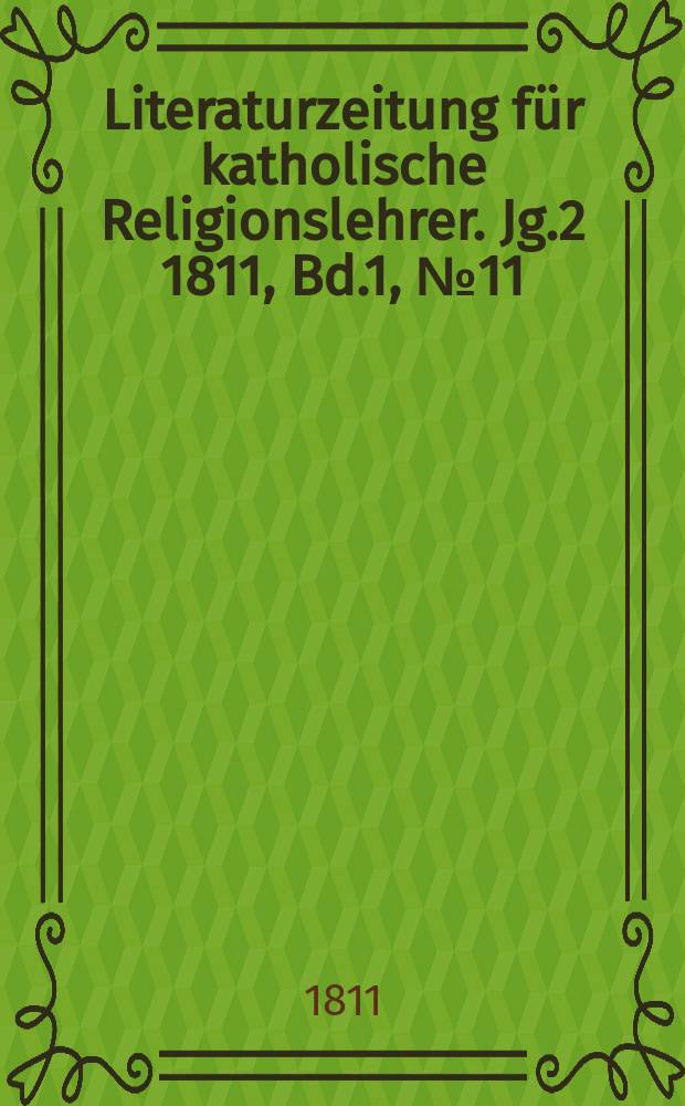 Literaturzeitung für katholische Religionslehrer. [Jg.2] 1811, [Bd.1], № 11