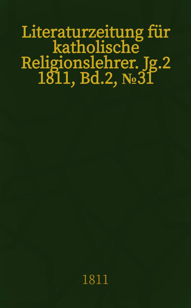 Literaturzeitung für katholische Religionslehrer. Jg.2 1811, Bd.2, № 31
