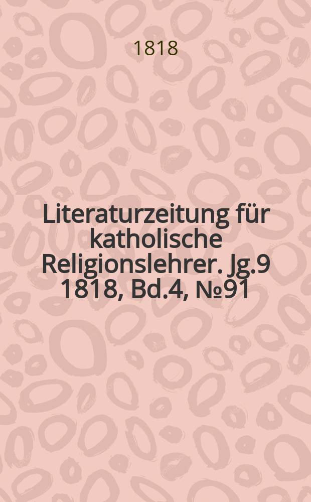 Literaturzeitung für katholische Religionslehrer. Jg.9 1818, Bd.4, № 91
