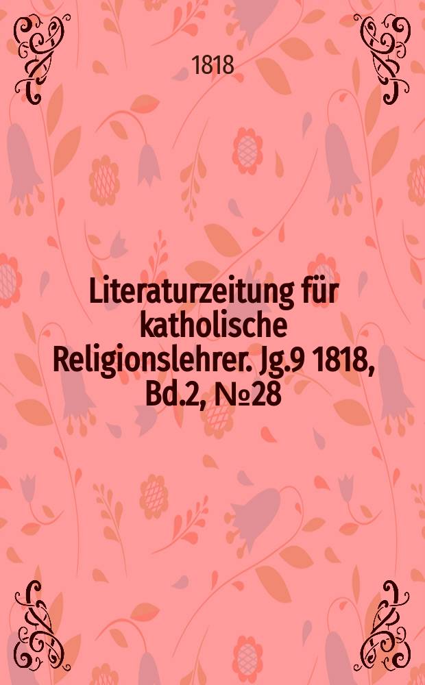 Literaturzeitung für katholische Religionslehrer. Jg.9 1818, Bd.2, № 28