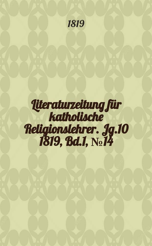 Literaturzeitung für katholische Religionslehrer. Jg.10 1819, Bd.1, № 14