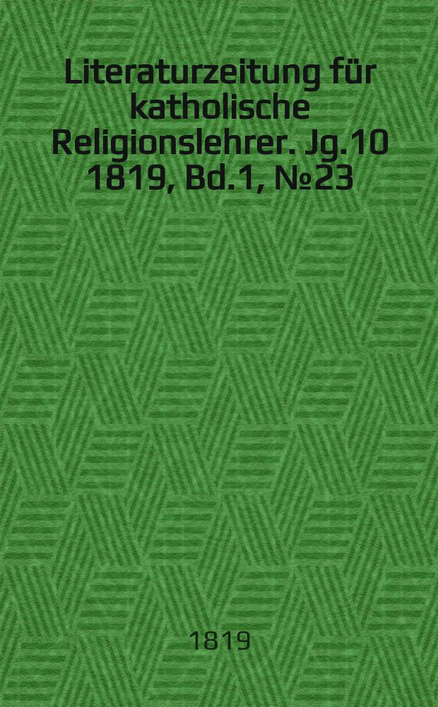 Literaturzeitung für katholische Religionslehrer. Jg.10 1819, Bd.1, № 23
