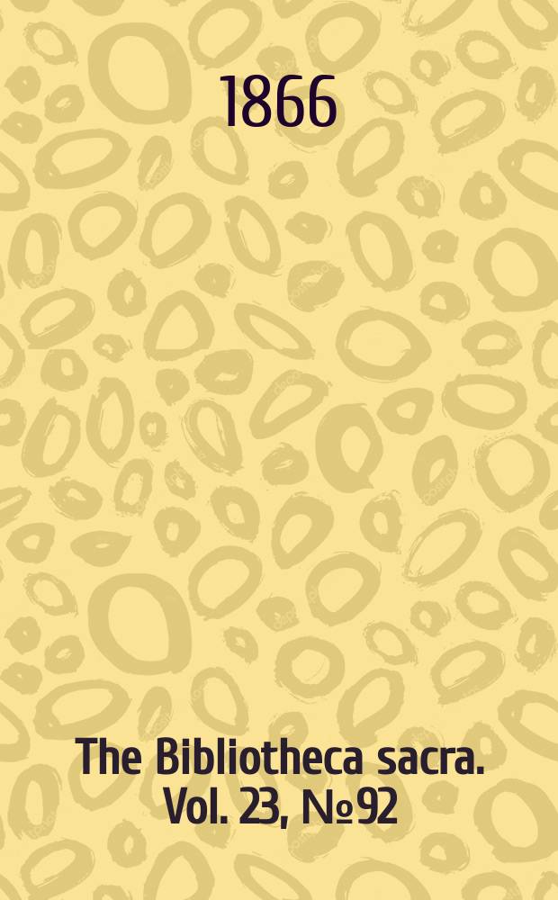 The Bibliotheca sacra. Vol. 23, № 92