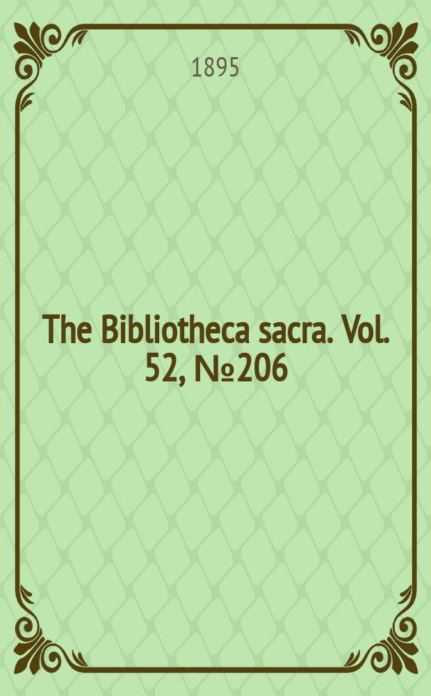 The Bibliotheca sacra. Vol. 52, № 206