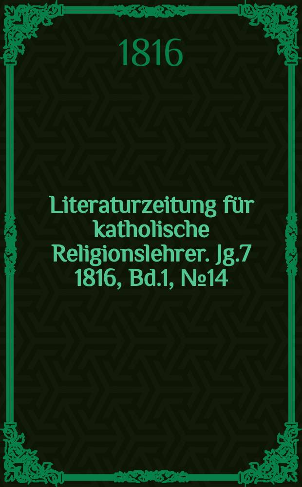 Literaturzeitung für katholische Religionslehrer. Jg.7 1816, Bd.1, № 14