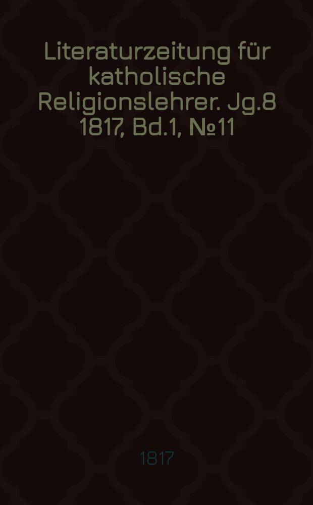 Literaturzeitung für katholische Religionslehrer. Jg.8 1817, Bd.1, № 11