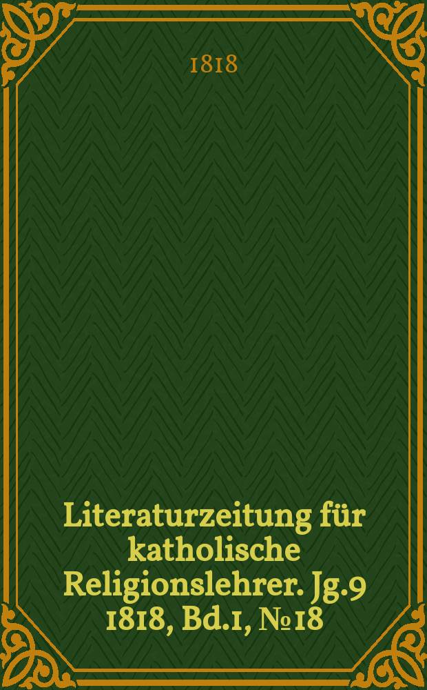 Literaturzeitung für katholische Religionslehrer. Jg.9 1818, Bd.1, № 18