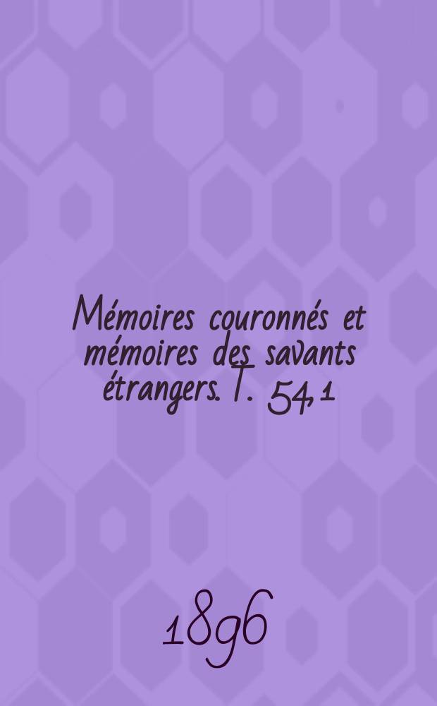 Mémoires couronnés et mémoires des savants étrangers. T. 54, 1 : Sclérotes et cordons mycéliens = Склерозий и мицелий у грибов