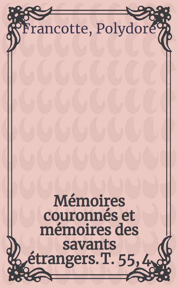 Mémoires couronnés et mémoires des savants étrangers. T. 55, 4 : Recherches sur la maturation, la fécondation et la segmentation chez les Polyclades = Исследования созревания, оплодотворения и сегментации поликладид