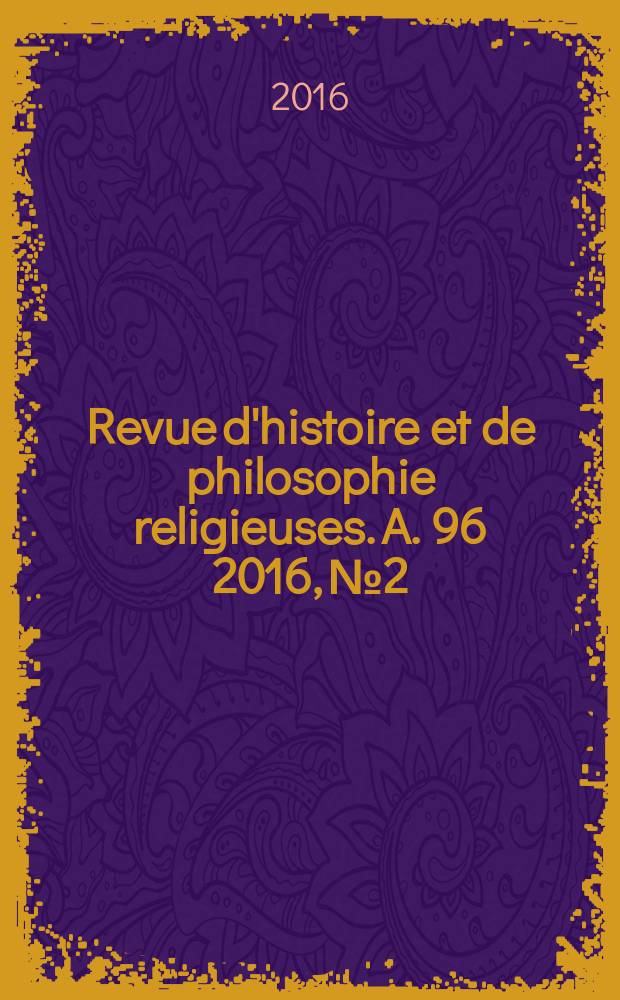 Revue d'histoire et de philosophie religieuses. A. 96 2016, № 2