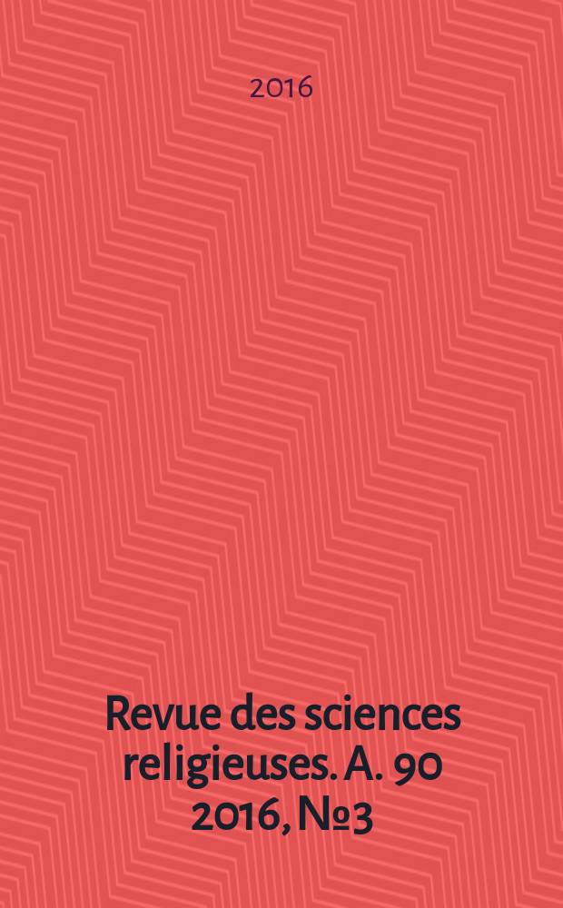 Revue des sciences religieuses. A. 90 2016, № 3