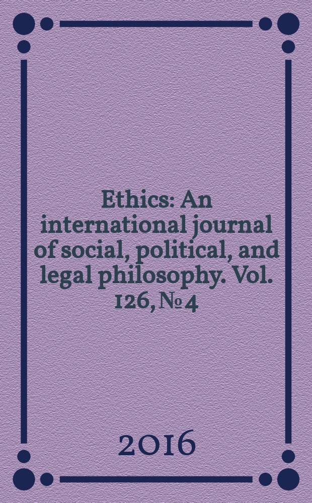 Ethics : An international journal of social, political, and legal philosophy. Vol. 126, № 4
