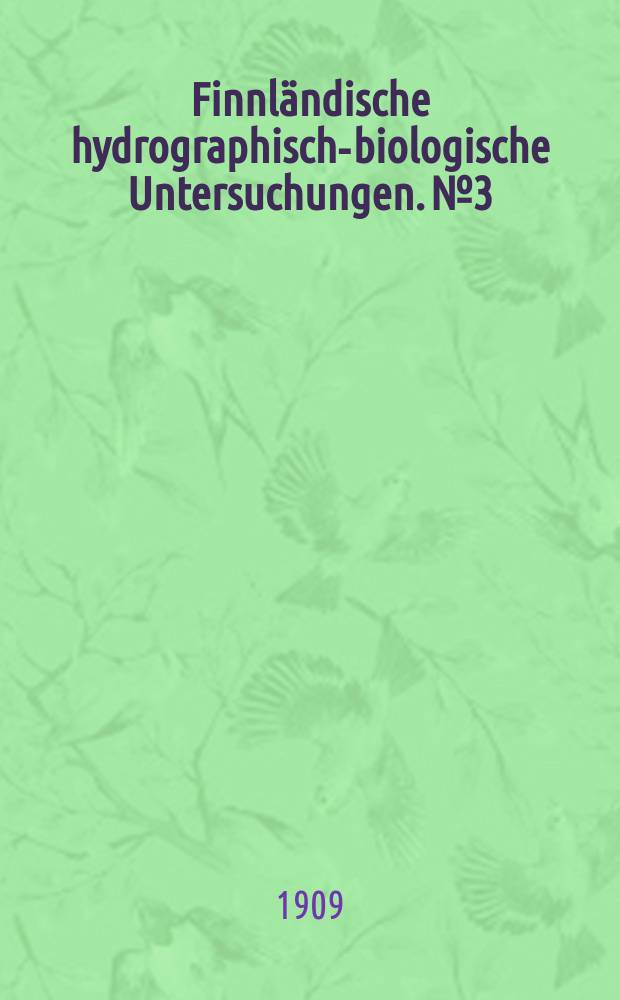 Finnländische hydrographisch-biologische Untersuchungen. № 3 : Beitrag zur Hydrographie des Finnischen Meerbusens = Труд по гидрографии Финского залива