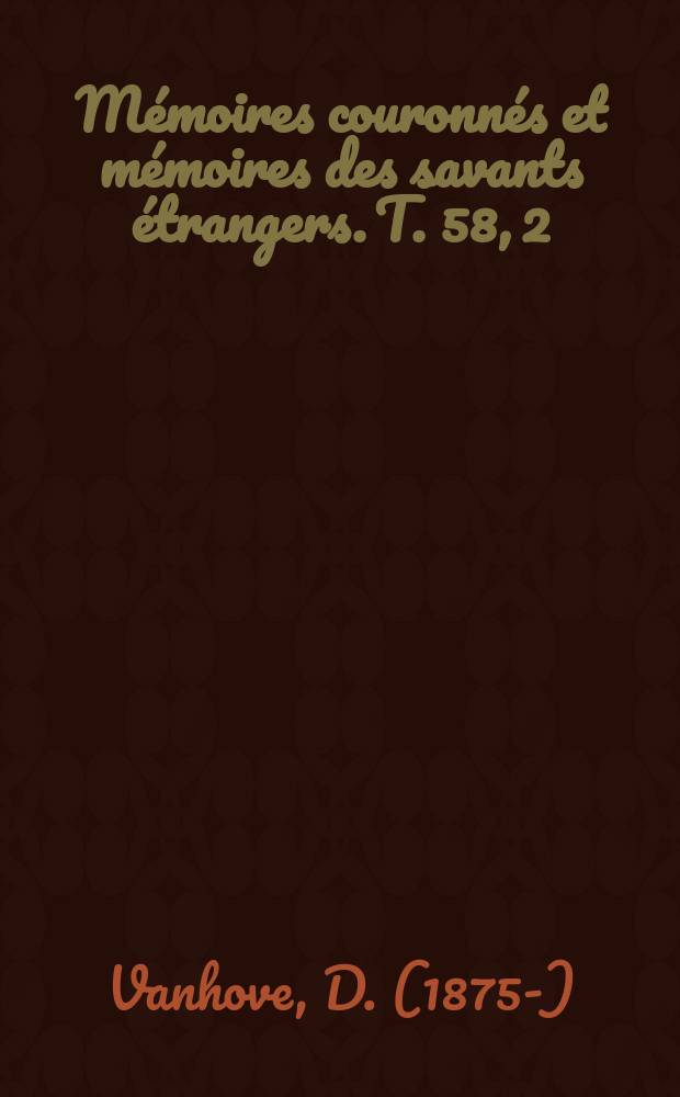 Mémoires couronnés et mémoires des savants étrangers. T. 58, 2 : Description cristallographique du quartz de Quenast = Кристаллографическое описание кварца в Quenast (Бельгия)
