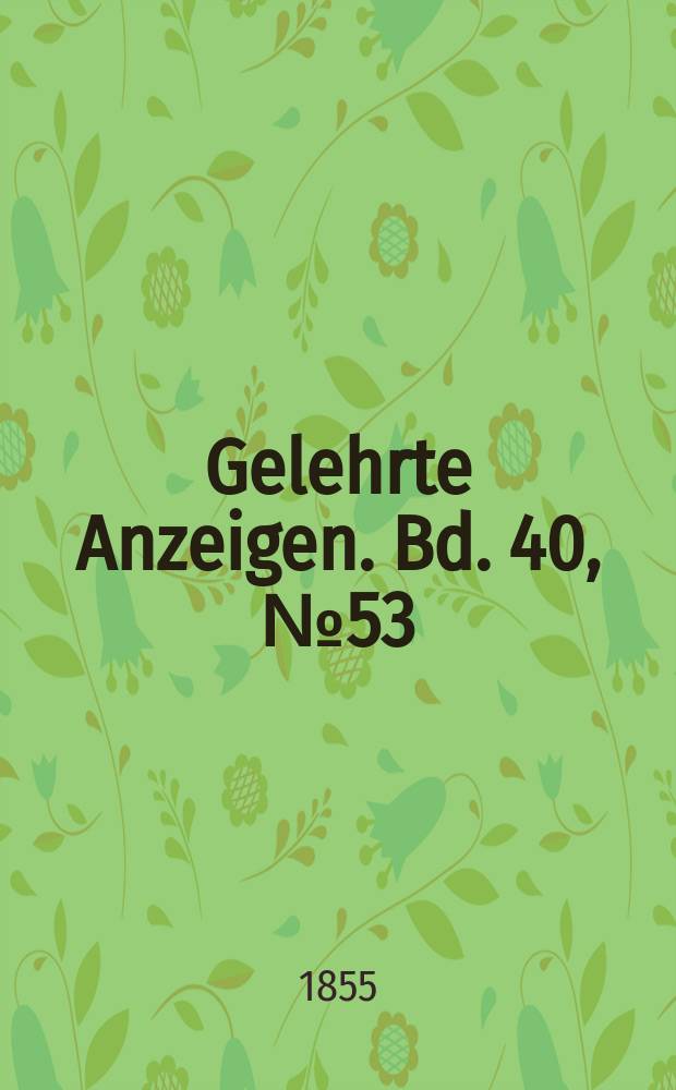 Gelehrte Anzeigen. Bd. 40, № 53