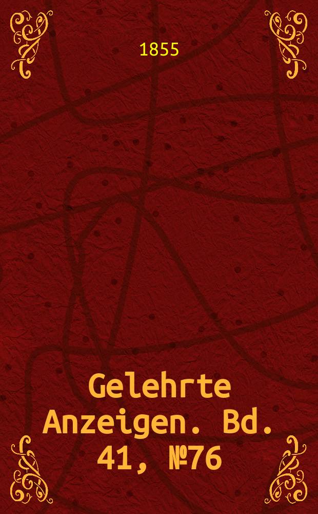 Gelehrte Anzeigen. Bd. 41, № 76