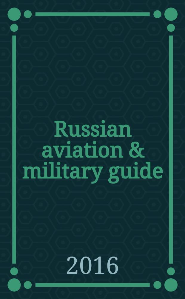 Russian aviation & military guide : special analytical export project of Industrial weekly English-language magazine published 10 times a year. 2016, № 2 (3)