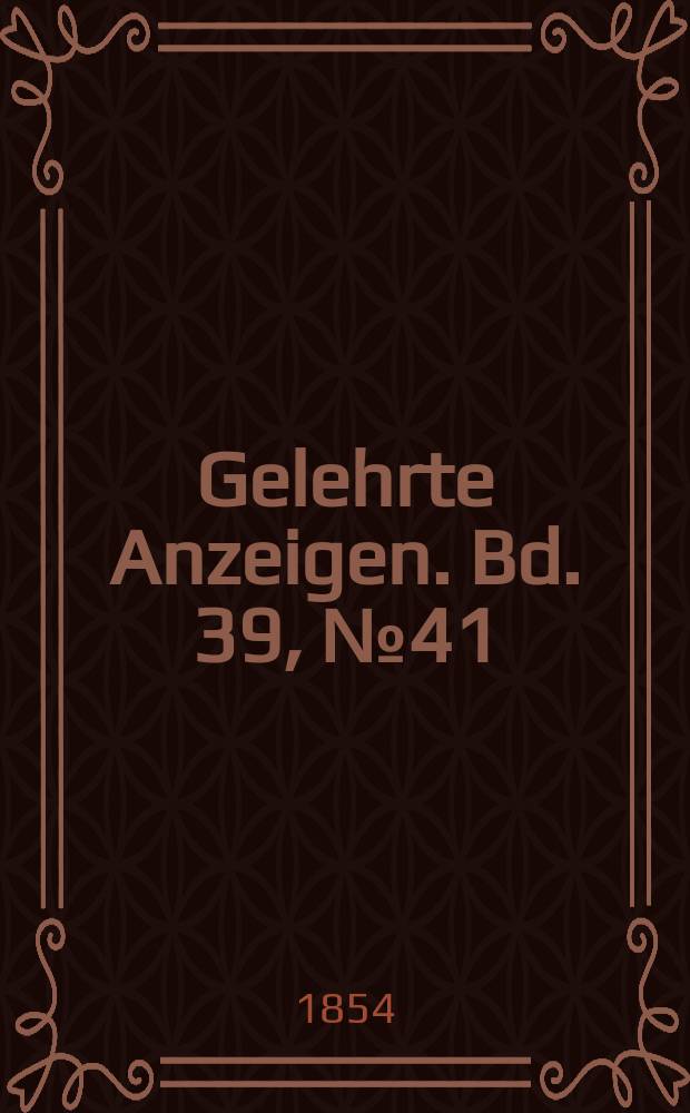 Gelehrte Anzeigen. Bd. 39, № 41