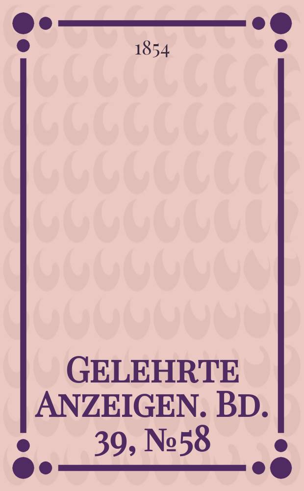 Gelehrte Anzeigen. Bd. 39, № 58