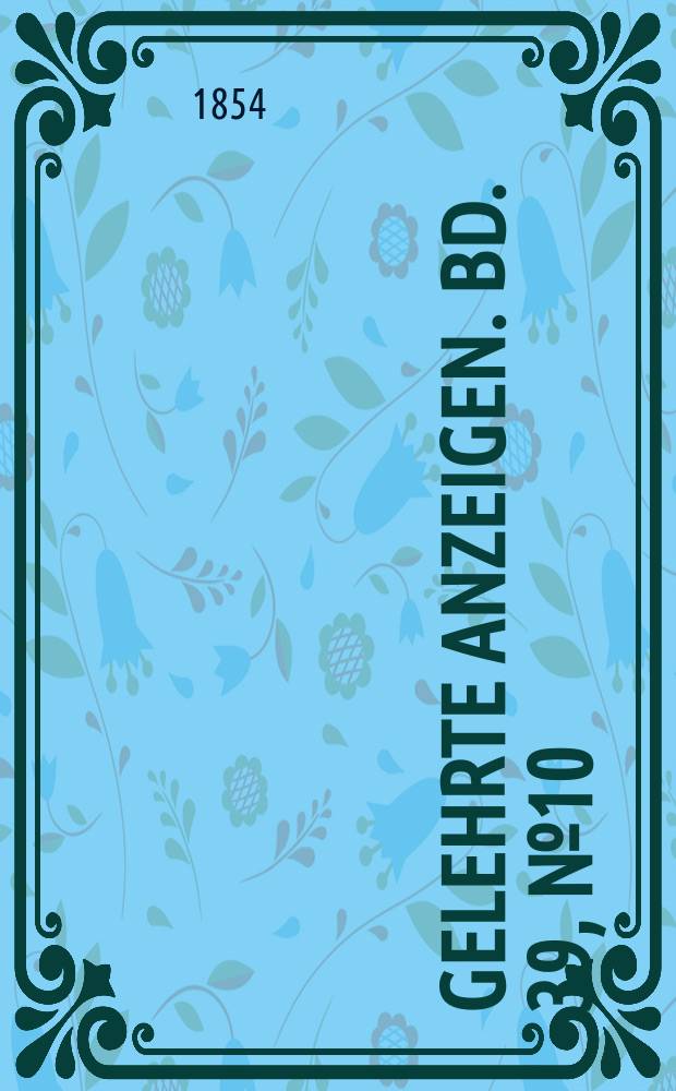 Gelehrte Anzeigen. Bd. 39, № 10