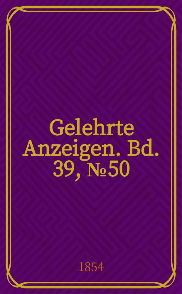 Gelehrte Anzeigen. Bd. 39, № 50