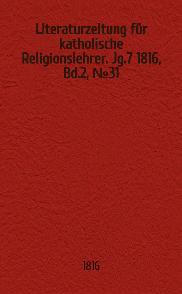 Literaturzeitung für katholische Religionslehrer. Jg.7 1816, Bd.2, № 31