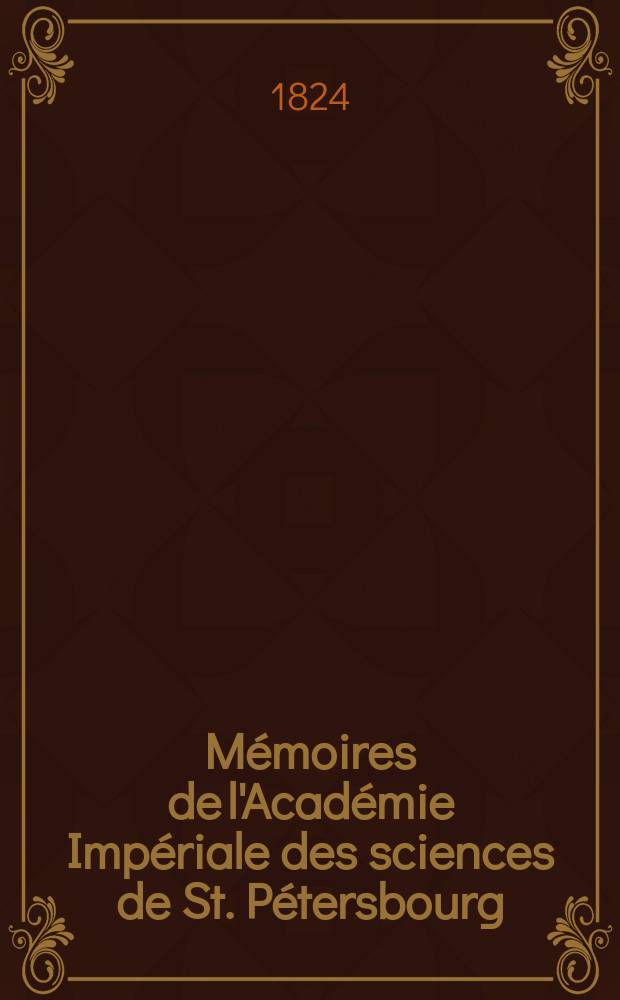 Mémoires de l'Académie Impériale des sciences de St. Pétersbourg : avec l'histoire de l'Academie. T. 9