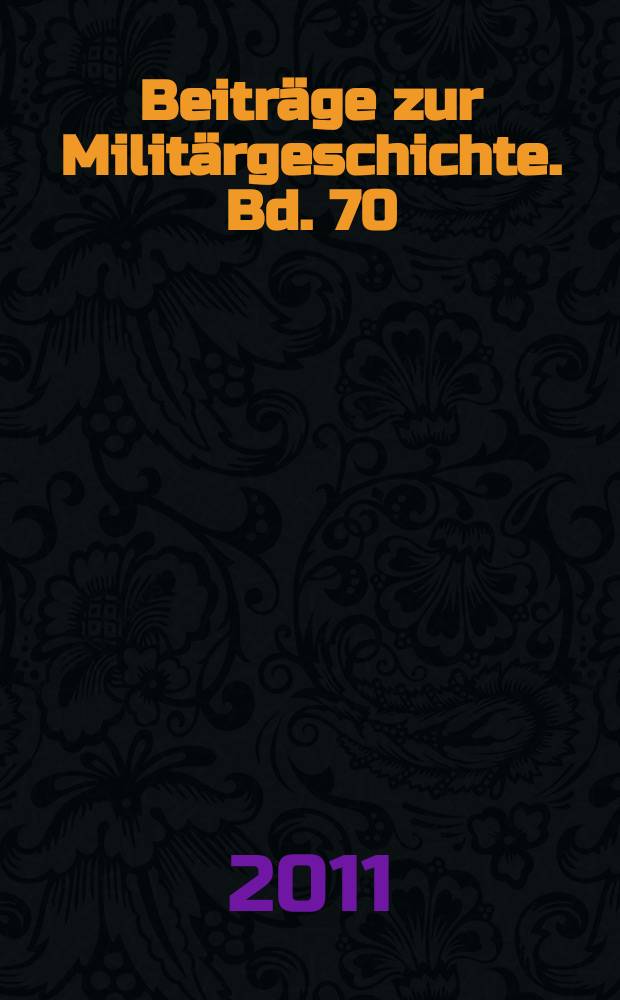 Beiträge zur Militärgeschichte. Bd. 70 : Die Kaiserliche Schutztruppe für Deutsch-Ostafrika = Императорские Силы обороны Германской Восточной Африки