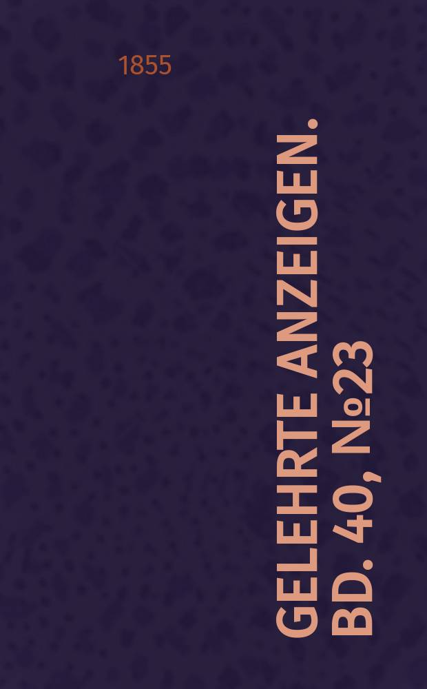 Gelehrte Anzeigen. Bd. 40, № 23