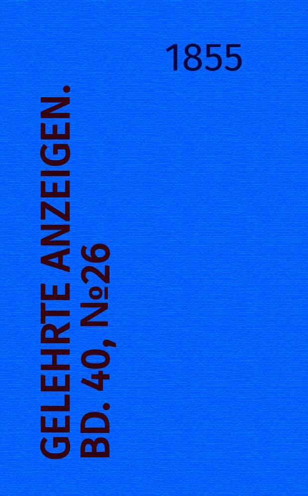 Gelehrte Anzeigen. Bd. 40, № 26