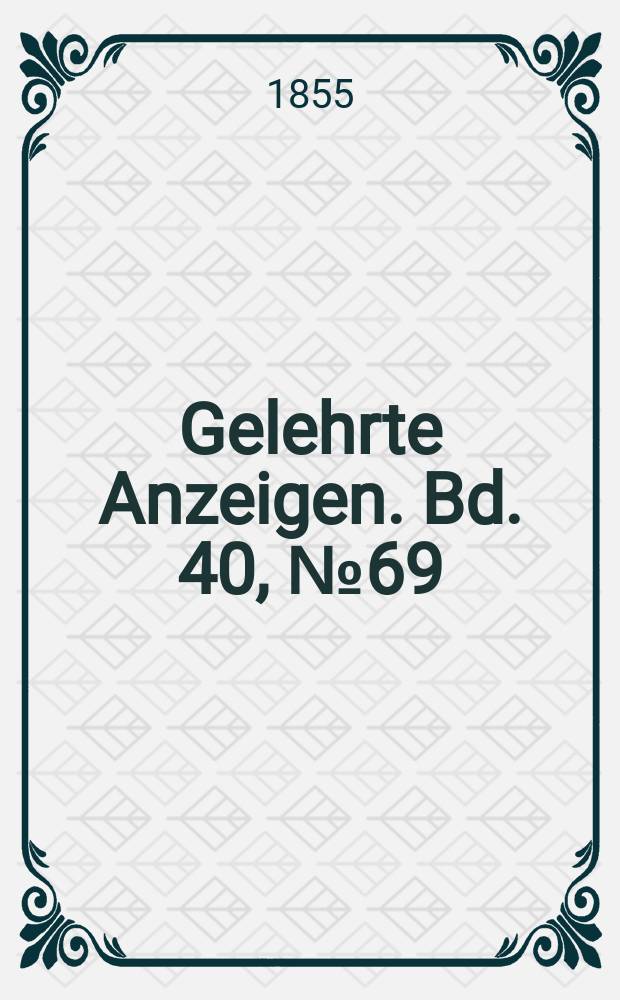 Gelehrte Anzeigen. Bd. 40, № 69
