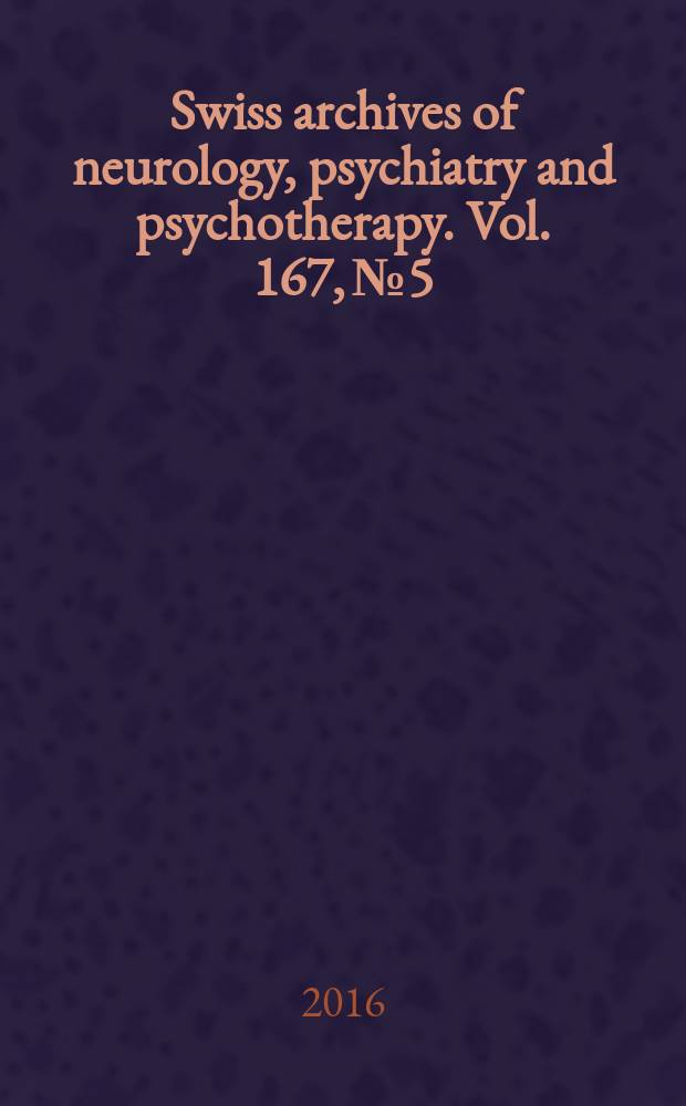 Swiss archives of neurology, psychiatry and psychotherapy. Vol. 167, № 5