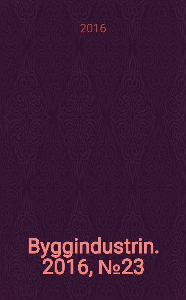 Byggindustrin. 2016, № 23