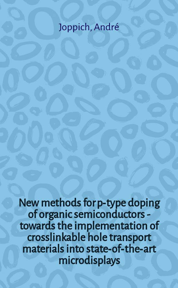 New methods for p-type doping of organic semiconductors - towards the implementation of crosslinkable hole transport materials into state-of-the-art microdisplays : Inaug.-Diss