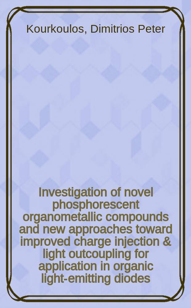Investigation of novel phosphorescent organometallic compounds and new approaches toward improved charge injection & light outcoupling for application in organic light-emitting diodes : Inaug.-Diss