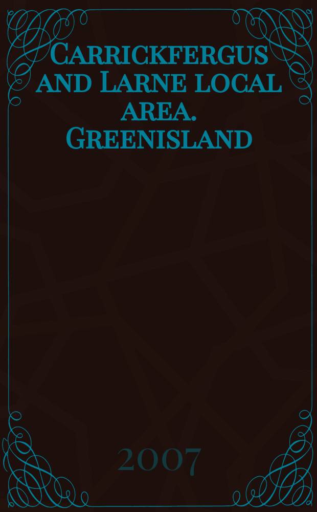 Carrickfergus and Larne local area. Greenisland