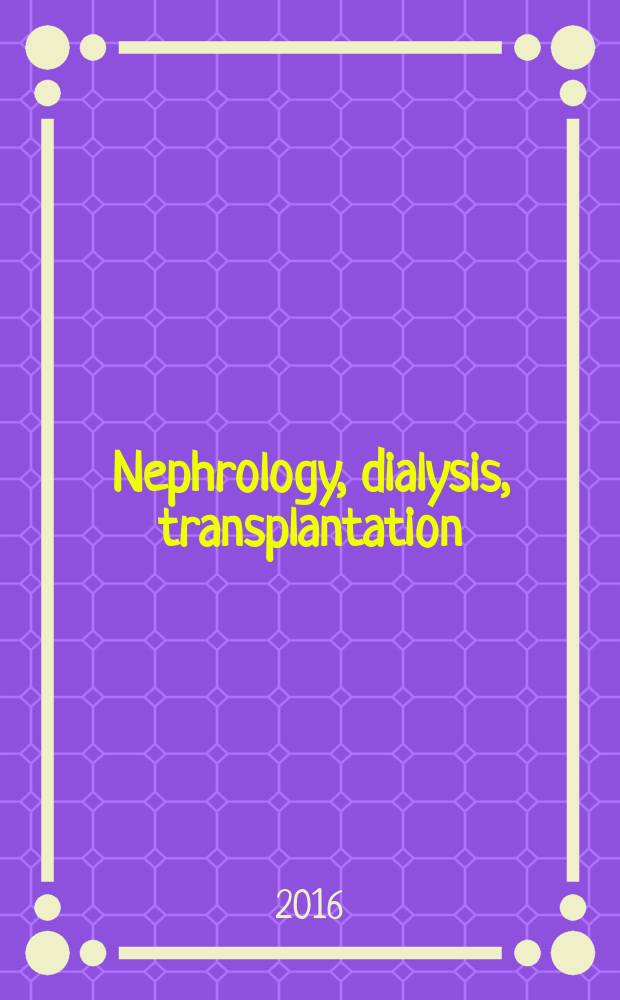 Nephrology, dialysis, transplantation : Offic. publ. of the Europ. dialysis a. transplant assoc. - Europ. renal assoc. Vol. 31, № 7