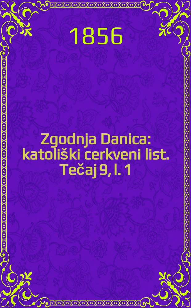 Zgodnja Danica : katoliški cerkveni list. Tečaj 9, l. 1