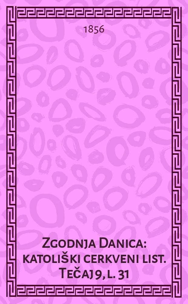 Zgodnja Danica : katoliški cerkveni list. Tečaj 9, l. 31