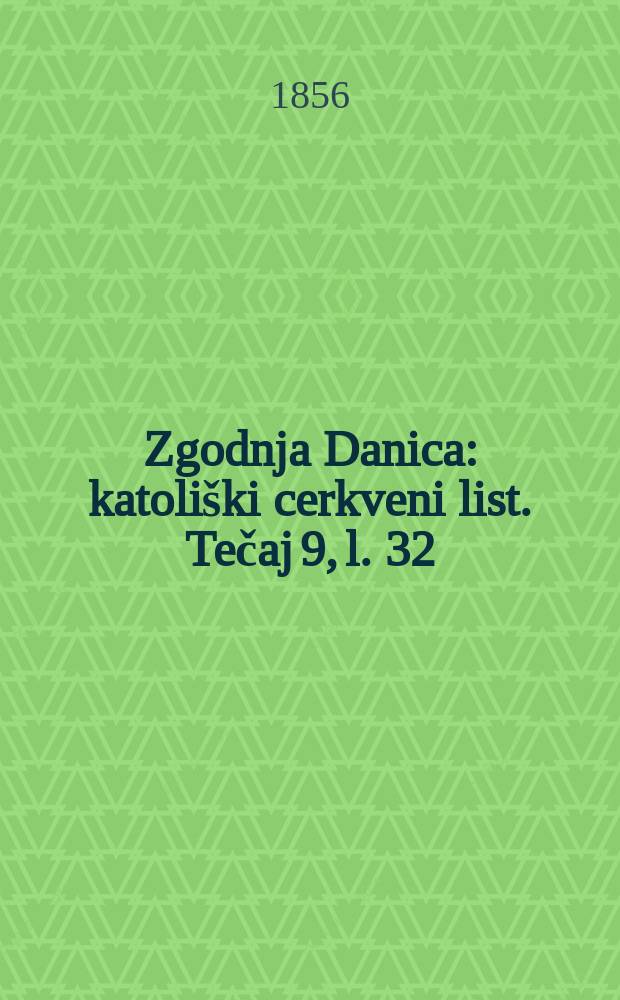Zgodnja Danica : katoliški cerkveni list. Tečaj 9, l. 32