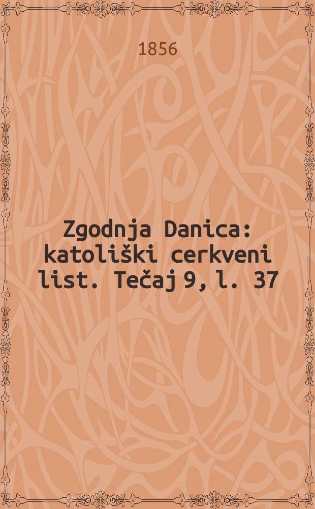 Zgodnja Danica : katoli&scaron;ki cerkveni list. Tečaj 9, l. 37