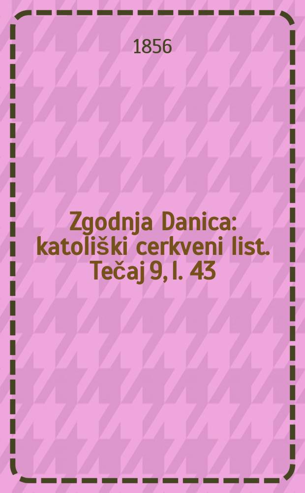 Zgodnja Danica : katoliški cerkveni list. Tečaj 9, l. 43