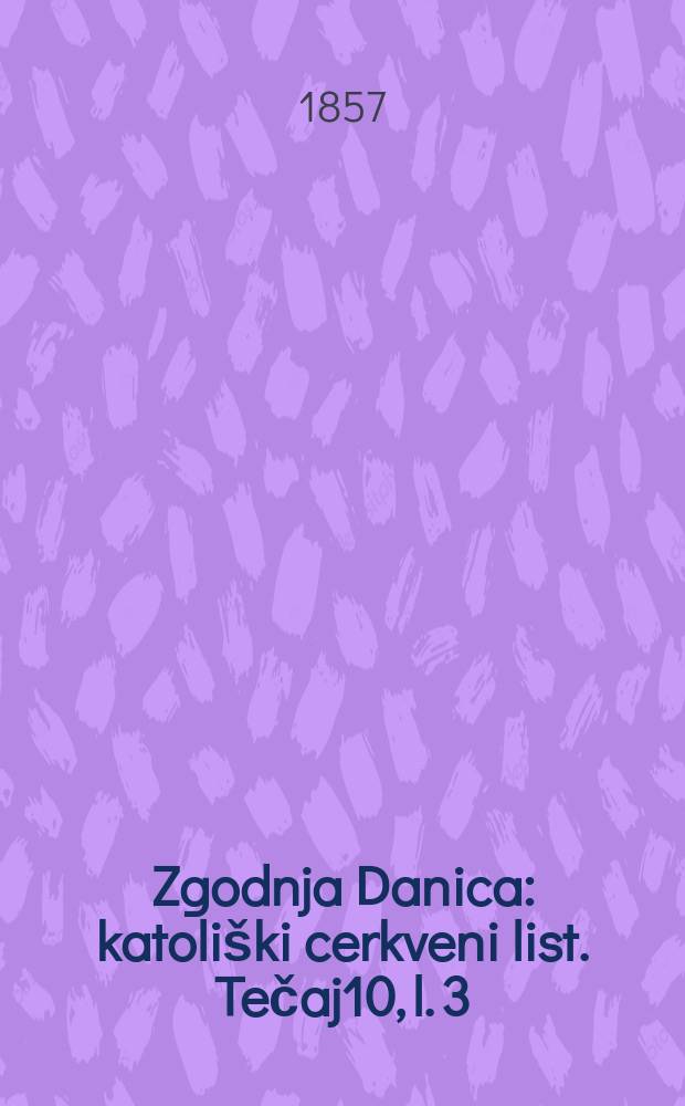Zgodnja Danica : katoliški cerkveni list. Tečaj10, l. 3