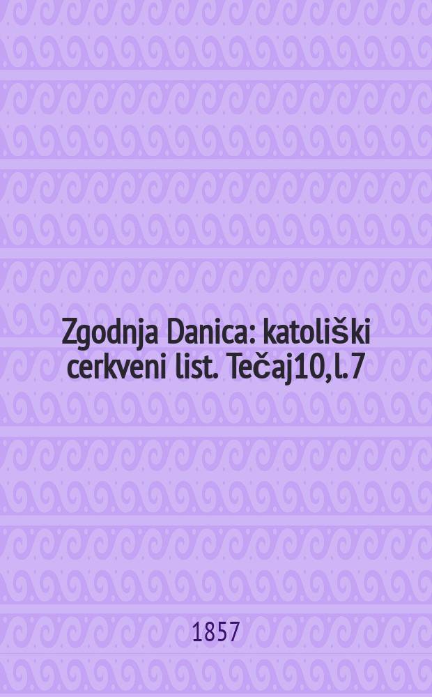 Zgodnja Danica : katoliški cerkveni list. Tečaj10, l. 7