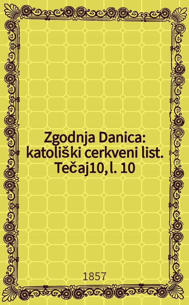 Zgodnja Danica : katoliški cerkveni list. Tečaj10, l. 10