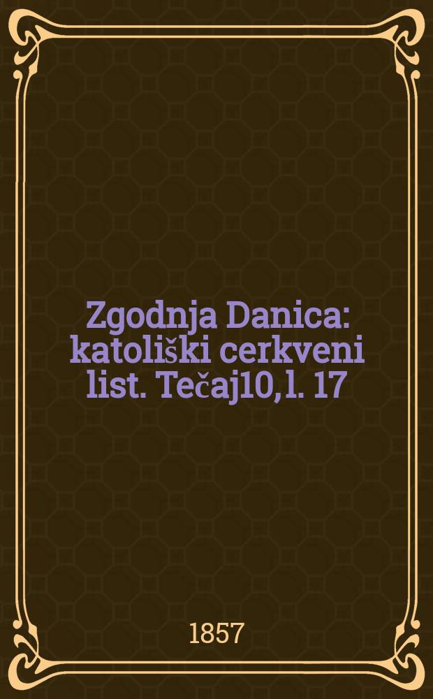Zgodnja Danica : katoliški cerkveni list. Tečaj10, l. 17