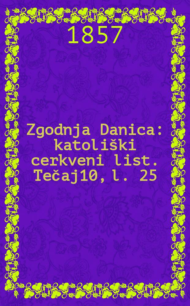 Zgodnja Danica : katoliški cerkveni list. Tečaj10, l. 25