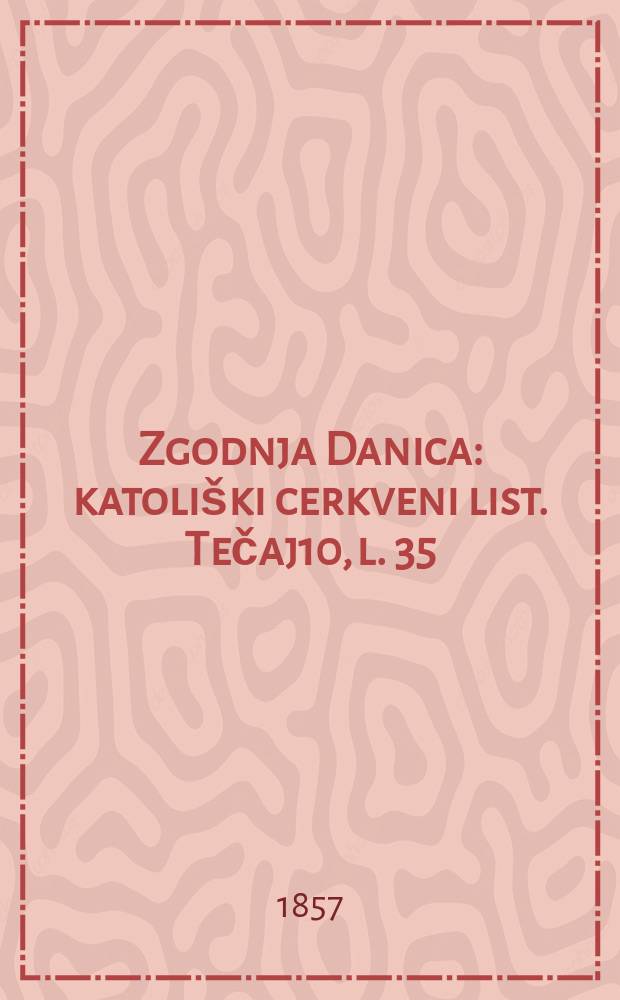 Zgodnja Danica : katoliški cerkveni list. Tečaj10, l. 35